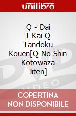 Q - Dai 1 Kai Q Tandoku Kouen[Q No Shin Kotowaza Jiten] dvd