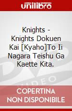 Knights - Knights Dokuen Kai [Kyaho]To Ii Nagara Teishu Ga Kaette Kita. dvd