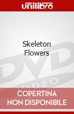 Skeleton Flowers dvd