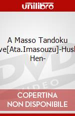 A Masso Tandoku Live[Ata.Imasouzu]-Husky Hen- dvd