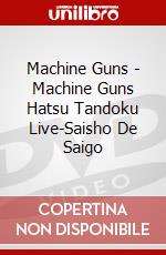 Machine Guns - Machine Guns Hatsu Tandoku Live-Saisho De Saigo dvd