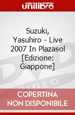 Suzuki, Yasuhiro - Live 2007 In Plazasol [Edizione: Giappone] dvd