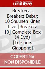 Breakerz - Breakerz Debut 10 Shuunen Kinen Live [Breakerz 10] Complete Box (4 Dvd) [Edizione: Giappone] dvd