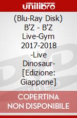 (Blu-Ray Disk) B'Z - B'Z Live-Gym 2017-2018 -Live Dinosaur- [Edizione: Giappone] brd