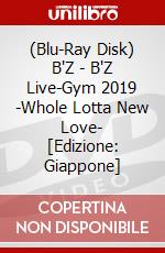 (Blu-Ray Disk) B'Z - B'Z Live-Gym 2019 -Whole Lotta New Love- [Edizione: Giappone] brd