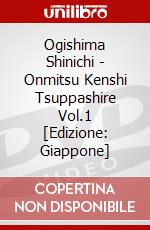Ogishima Shinichi - Onmitsu Kenshi Tsuppashire Vol.1 [Edizione: Giappone] dvd