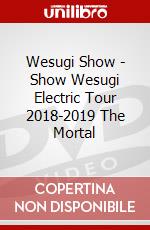 Wesugi Show - Show Wesugi Electric Tour 2018-2019 The Mortal dvd