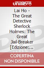 Lai Ho - The Great Detective Sherlock Holmes: The Great Jail-Breaker [Edizione: Giappone] dvd