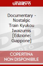 Documentary - Nostalgic Train Kyukou Iwaizumis [Edizione: Giappone] dvd