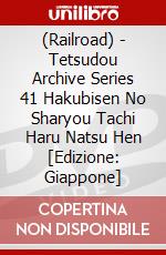(Railroad) - Tetsudou Archive Series 41 Hakubisen No Sharyou Tachi Haru Natsu Hen [Edizione: Giappone] dvd