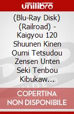 (Blu-Ray Disk) (Railroad) - Kaigyou 120 Shuunen Kinen Oumi Tetsudou Zensen Unten Seki Tenbou Kibukaw [Edizione: Giappone] brd