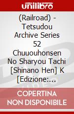 (Railroad) - Tetsudou Archive Series 52 Chuuouhonsen No Sharyou Tachi [Shinano Hen] K [Edizione: Giappone] dvd
