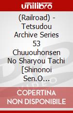 (Railroad) - Tetsudou Archive Series 53 Chuuouhonsen No Sharyou Tachi [Shinonoi Sen.O [Edizione: Giappone] dvd