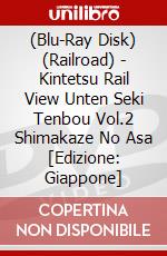 (Blu-Ray Disk) (Railroad) - Kintetsu Rail View Unten Seki Tenbou Vol.2 Shimakaze No Asa [Edizione: Giappone] brd
