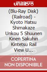 (Blu-Ray Disk) (Railroad) - Kyoto Hatsu Shimakaze Unkou 5 Shuunen Kinen Sakuhin Kintetsu Rail View U [Edizione: Giappone] brd