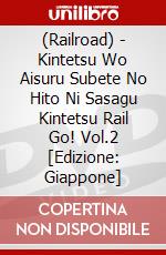 (Railroad) - Kintetsu Wo Aisuru Subete No Hito Ni Sasagu Kintetsu Rail Go! Vol.2 [Edizione: Giappone] dvd