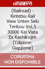 (Railroad) - Kintetsu Rail View Unten Seki Tenbou Vol.5 30000 Kei Vista Ex Kashikojim [Edizione: Giappone] dvd