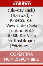 (Blu-Ray Disk) (Railroad) - Kintetsu Rail View Unten Seki Tenbou Vol.5 30000 Kei Vista Ex Kashikojim [Edizione: Giappone] brd