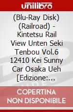 (Blu-Ray Disk) (Railroad) - Kintetsu Rail View Unten Seki Tenbou Vol.6 12410 Kei Sunny Car Osaka Ueh [Edizione: Giappone] brd