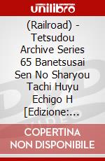 (Railroad) - Tetsudou Archive Series 65 Banetsusai Sen No Sharyou Tachi Huyu Echigo H  [Edizione: Giappone] dvd