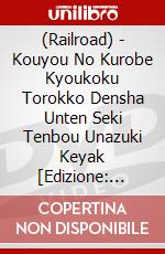 (Railroad) - Kouyou No Kurobe Kyoukoku Torokko Densha Unten Seki Tenbou Unazuki Keyak [Edizione: Giappone] dvd
