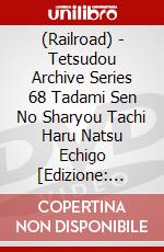 (Railroad) - Tetsudou Archive Series 68 Tadami Sen No Sharyou Tachi Haru Natsu Echigo [Edizione: Giappone] dvd