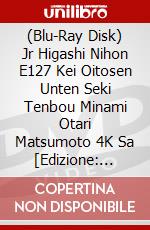 (Blu-Ray Disk) Jr Higashi Nihon E127 Kei Oitosen Unten Seki Tenbou Minami Otari Matsumoto 4K Sa [Edizione: Giappone] brd