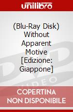 (Blu-Ray Disk) Without Apparent Motive [Edizione: Giappone] brd