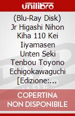 (Blu-Ray Disk) Jr Higashi Nihon Kiha 110 Kei Iiyamasen Unten Seki Tenbou Toyono Echigokawaguchi [Edizione: Giappone] brd
