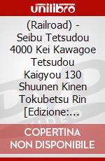 (Railroad) - Seibu Tetsudou 4000 Kei Kawagoe Tetsudou Kaigyou 130 Shuunen Kinen Tokubetsu Rin [Edizione: Giappone] dvd