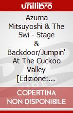 Azuma Mitsuyoshi & The Swi - Stage & Backdoor/Jumpin' At The Cuckoo Valley [Edizione: Giappone] dvd