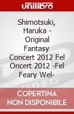 Shimotsuki, Haruka - Original Fantasy Concert 2012 Fel Oncert 2012 -Fel Feary Wel- dvd