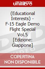(Educational Interests) - F-15 Eagle Demo Flight Special Vol.5 [Edizione: Giappone] dvd