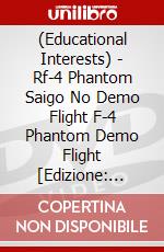 (Educational Interests) - Rf-4 Phantom Saigo No Demo Flight F-4 Phantom Demo Flight [Edizione: Giappone] dvd
