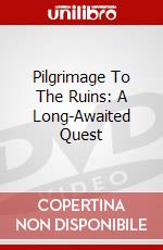 Pilgrimage To The Ruins: A Long-Awaited Quest dvd