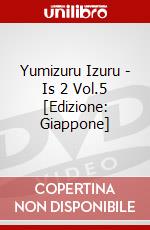 Yumizuru Izuru - Is 2 Vol.5 [Edizione: Giappone] dvd