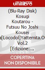 (Blu-Ray Disk) Kosugi Koutarou - Futsuu No Joshi Kousei Ga[Locodol]Yattemita.Ova Vol.2 [Edizione: Giappone] brd