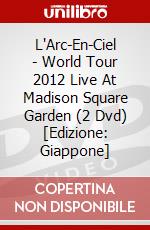 L'Arc-En-Ciel - World Tour 2012 Live At Madison Square Garden (2 Dvd) [Edizione: Giappone] dvd