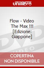 Flow - Video The Max !!! [Edizione: Giappone] dvd