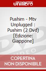 Pushim - Mtv Unplugged : Pushim (2 Dvd) [Edizione: Giappone] dvd