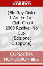 (Blu-Ray Disk) L'Arc-En-Ciel - Club Circuit 2000 Realive -No Cut-  [Edizione: Giappone] brd