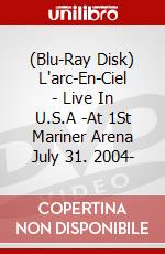 (Blu-Ray Disk) L'arc-En-Ciel - Live In U.S.A -At 1St Mariner Arena July 31. 2004- brd