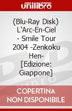 (Blu-Ray Disk) L'Arc-En-Ciel - Smile Tour 2004 -Zenkoku Hen- [Edizione: Giappone] brd
