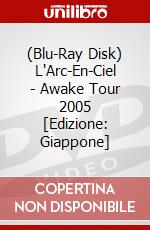 (Blu-Ray Disk) L'Arc-En-Ciel - Awake Tour 2005 [Edizione: Giappone] brd