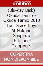 (Blu-Ray Disk) Okuda Tamio - Okuda Tamio 2013 Tour Spice Boys At Nakano Sunplaza [Edizione: Giappone] brd