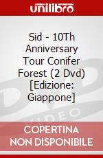 Sid - 10Th Anniversary Tour Conifer Forest (2 Dvd) [Edizione: Giappone] dvd