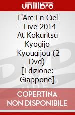 L'Arc-En-Ciel - Live 2014 At Kokuritsu Kyogijo       Kyougijou (2 Dvd) [Edizione: Giappone] dvd