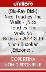 (Blu-Ray Disk) Nico Touches The Walls - [Nico Touches The Walls No Budokan]2014.8.19 Nihon Budokan [Edizione: Giappone] brd