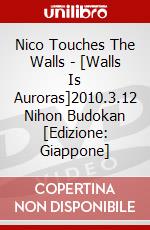 Nico Touches The Walls - [Walls Is Auroras]2010.3.12 Nihon Budokan [Edizione: Giappone] dvd