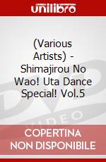 (Various Artists) - Shimajirou No Wao! Uta Dance Special! Vol.5 dvd